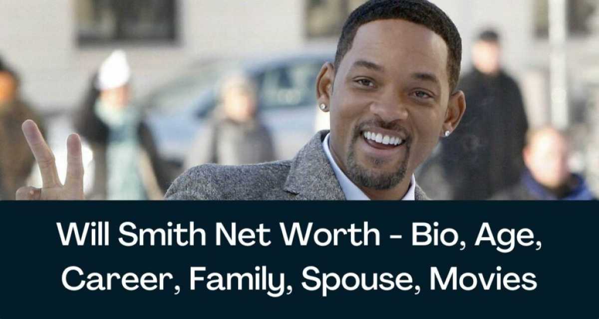 Will Smith: Biography, Family, Education, Career And Net Worth