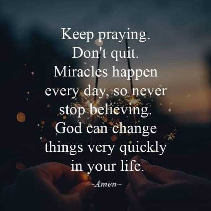 Miracles Happen Through Faith: Don't Stop Praying