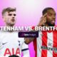 Tottenham Host Brentford In London Derby: Premier League Preview