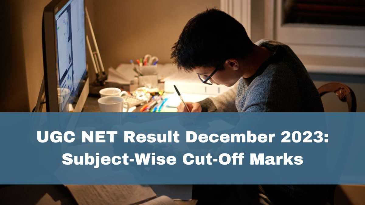 Ugc Net December Cut Off 2023 Released: Check Subject Wise Cut Off Marks