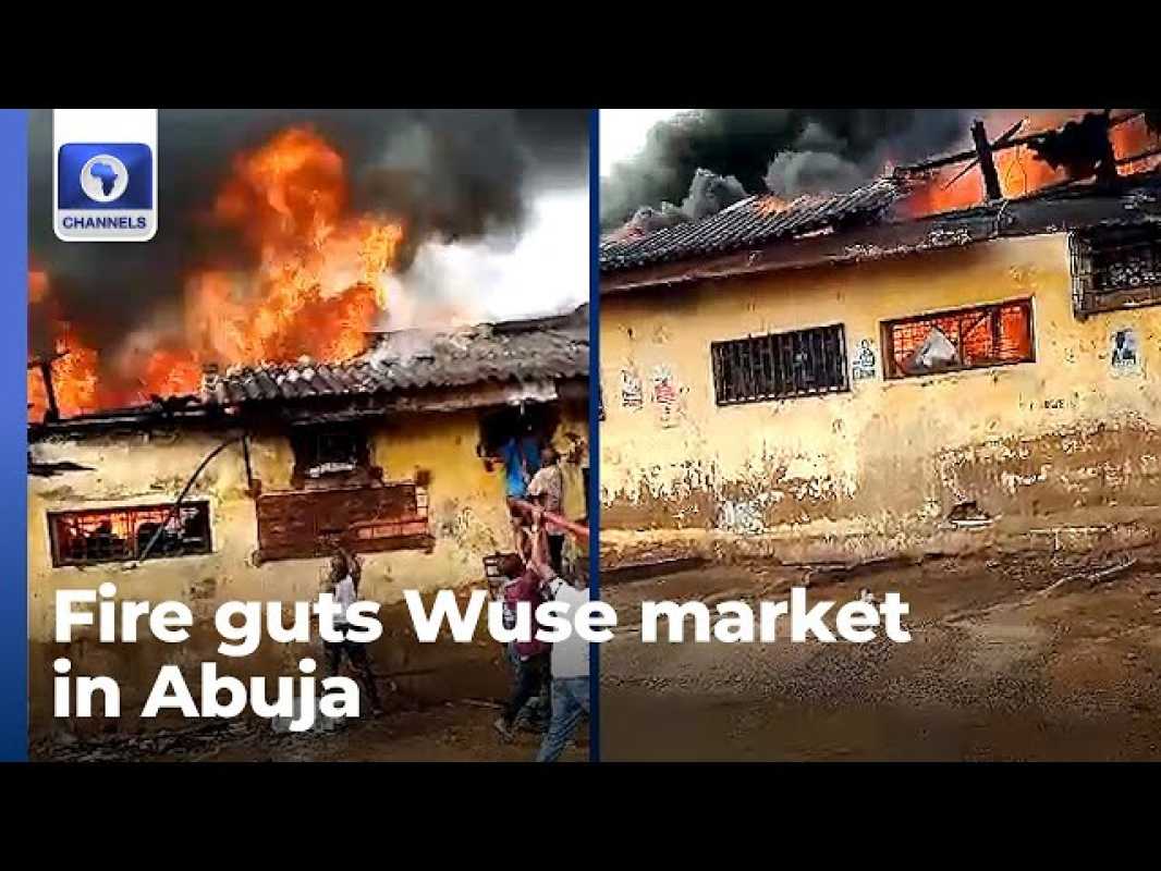 Unrest And Fire Erupt At Wuse Market In Abuja