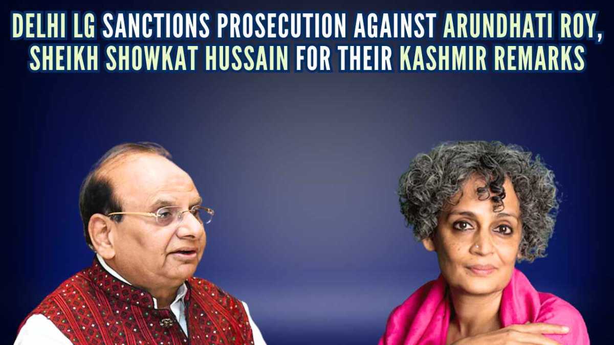 Delhi Lg Sanctions Prosecution Of Arundhati Roy And Dr. Sheikh Showkat Hussain