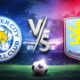 Leicester City Vs Aston Villa Match