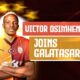 Victor Osimhen Galatasaray Signing