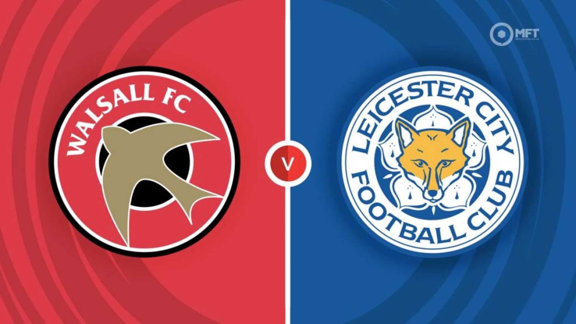 Walsall Vs Leicester City Efl Cup 2024