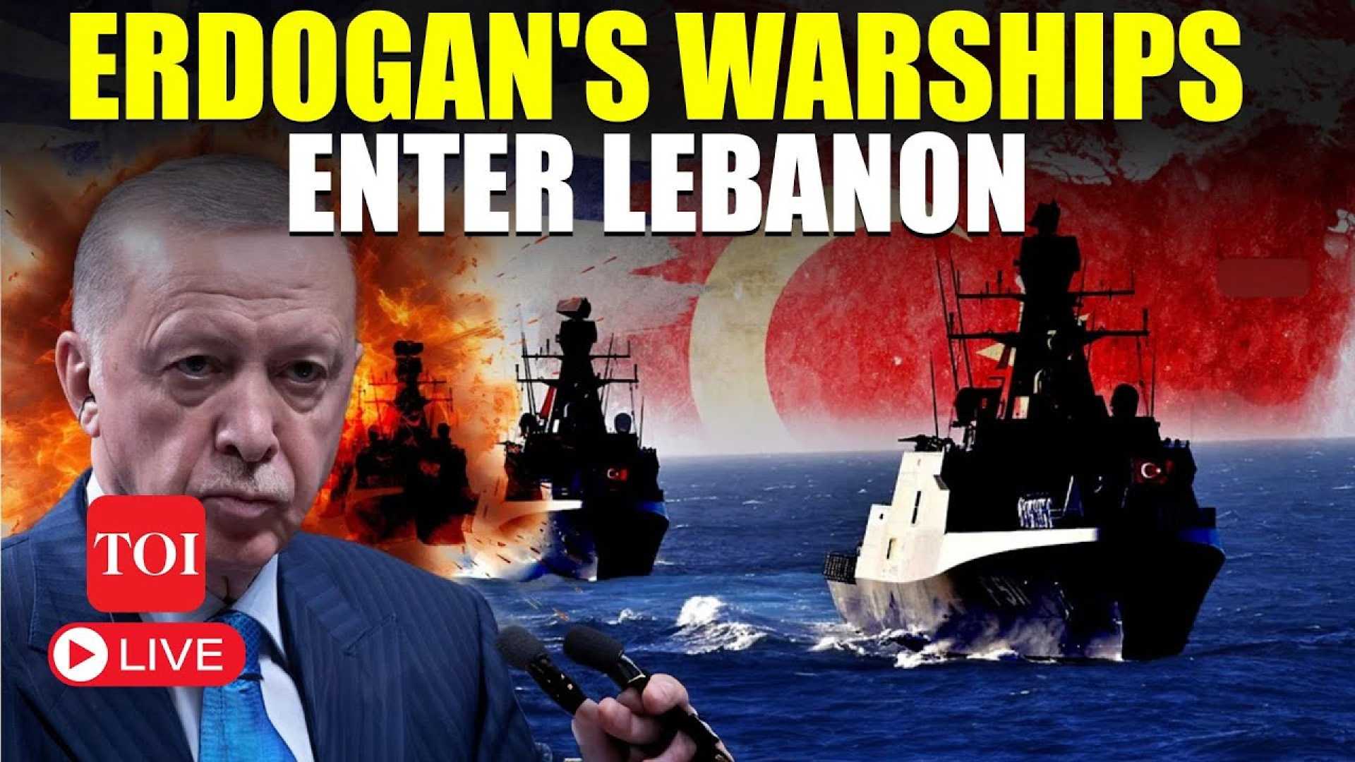 Erdogan Israel Turkey Lebanon Warships