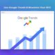 Google Trends Analysis And Seo Strategies