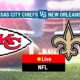 Kansas City Chiefs Vs New Orleans Saints