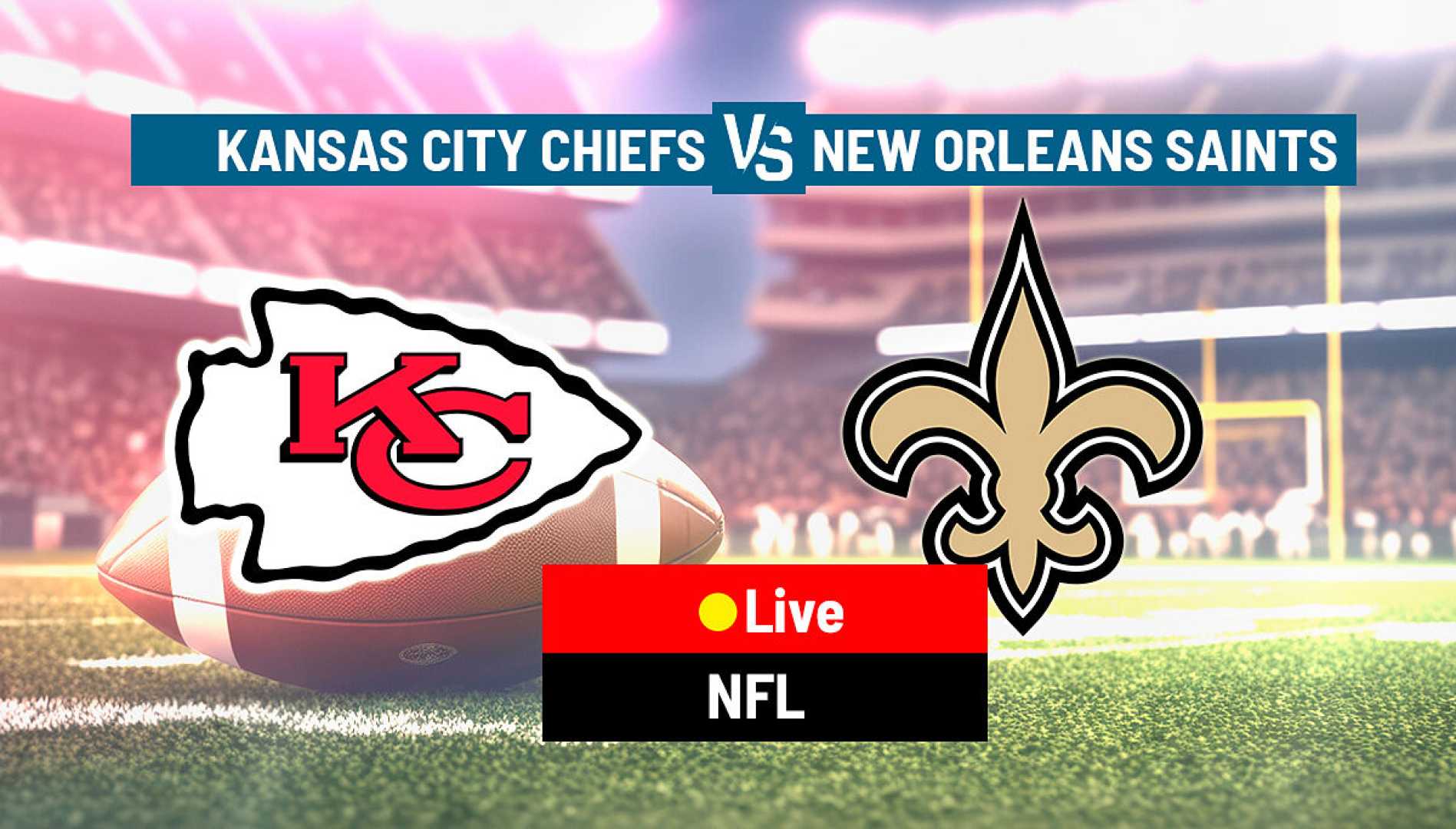 Kansas City Chiefs Vs New Orleans Saints