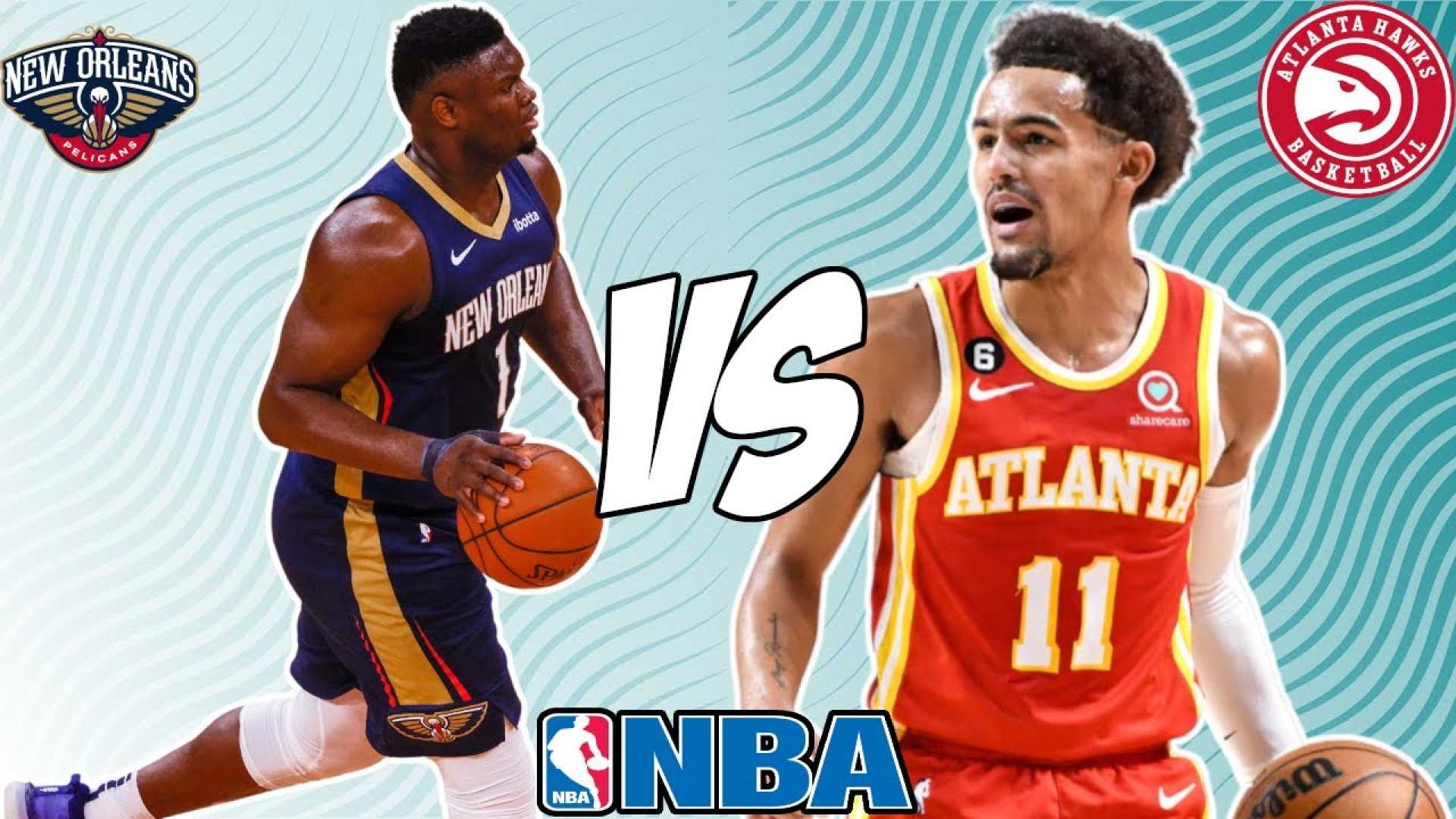 Atlanta Hawks Vs New Orleans Pelicans Game Preview