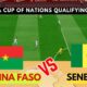 Burkina Faso Vs Senegal Afcon Qualifier Match