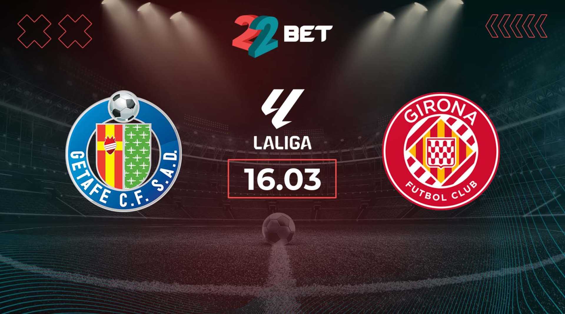 Getafe Vs Girona La Liga Match