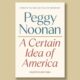 Peggy Noonan Book Cover A Certain Idea Of America