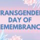 Transgender Day Of Remembrance 2024 Vigils And Memorials