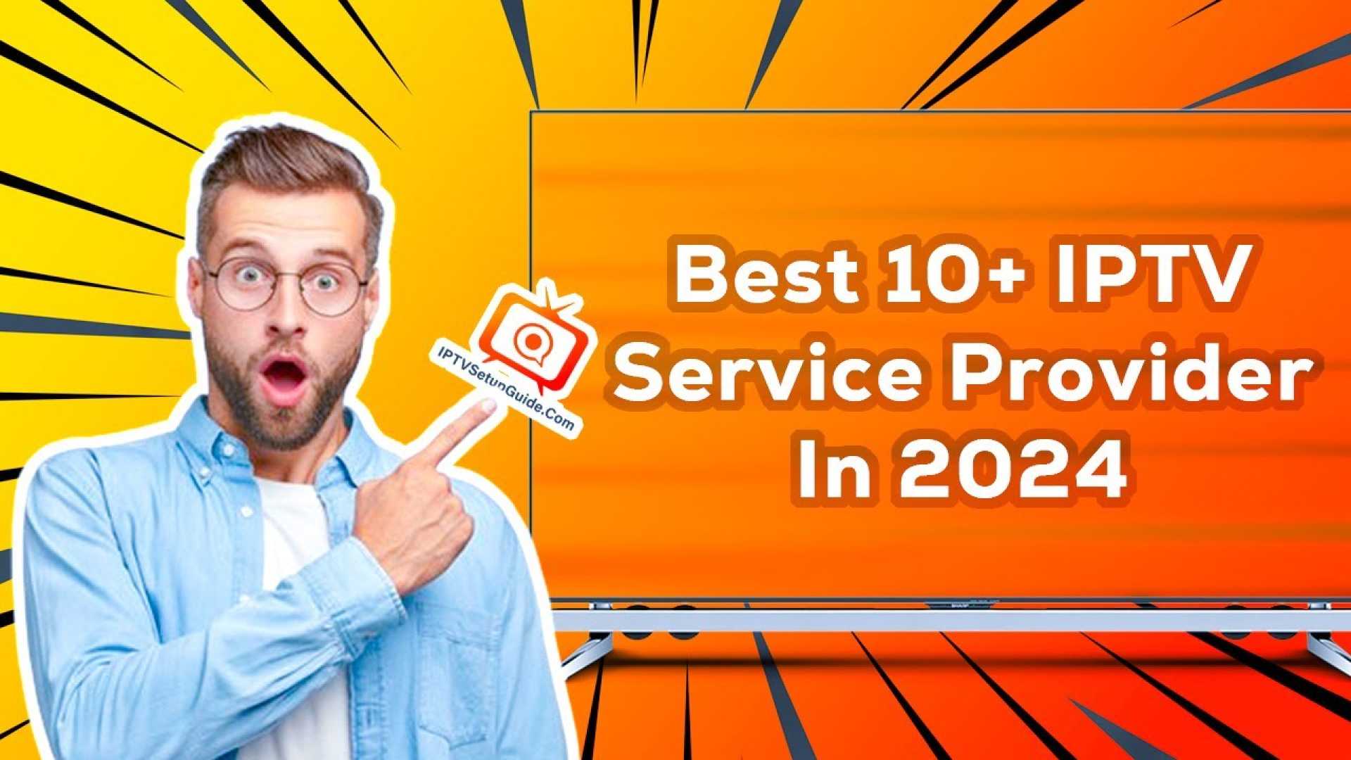 Best Iptv Service Providers 2024