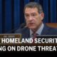 House Committee On Homeland Security Hearing On Drone Threats