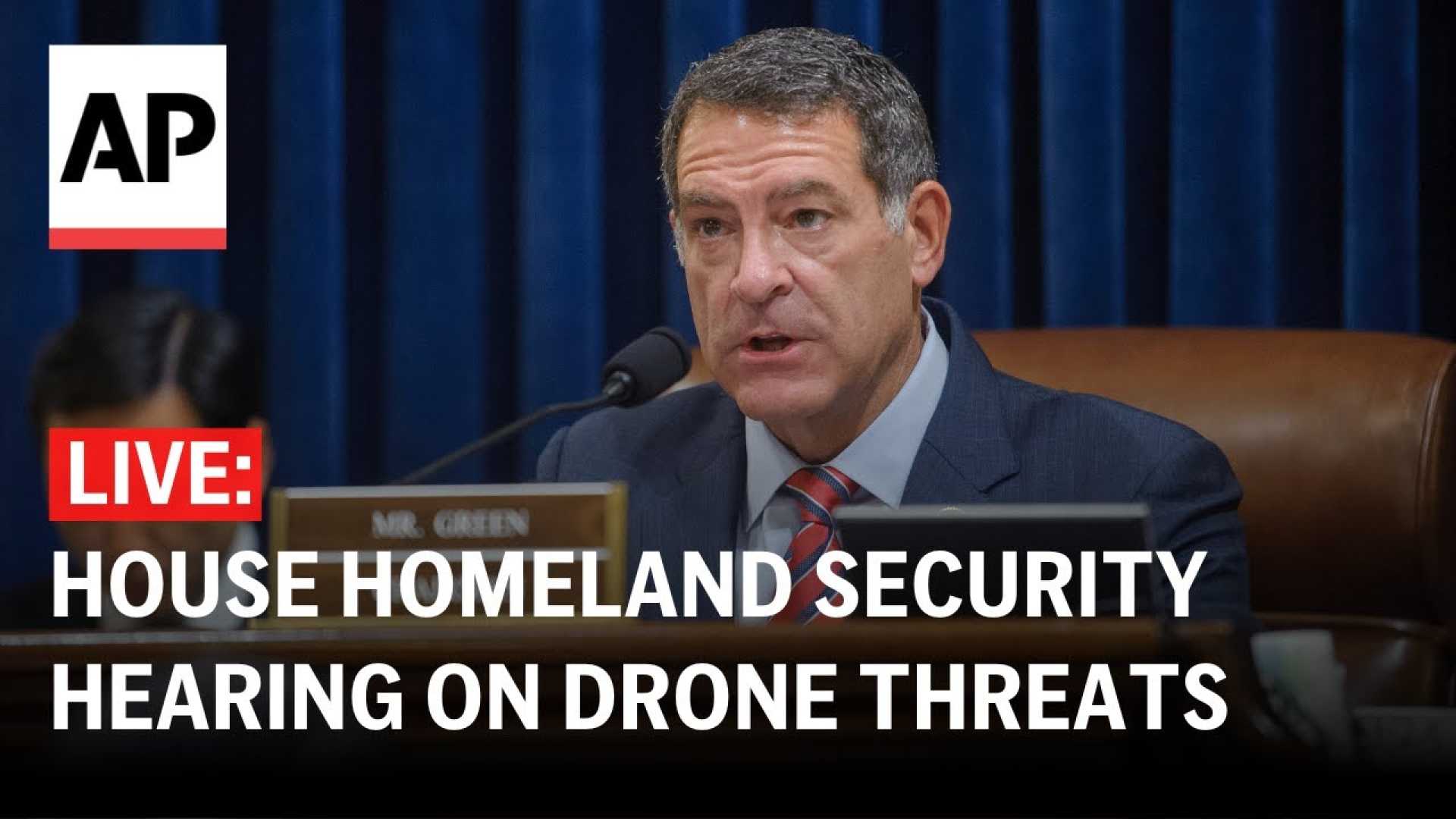 House Committee On Homeland Security Hearing On Drone Threats