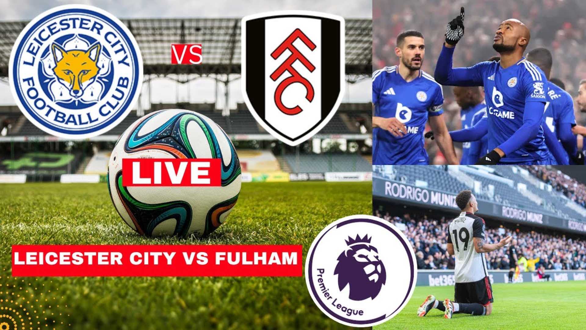 Leicester City Vs Fulham Premier League Match