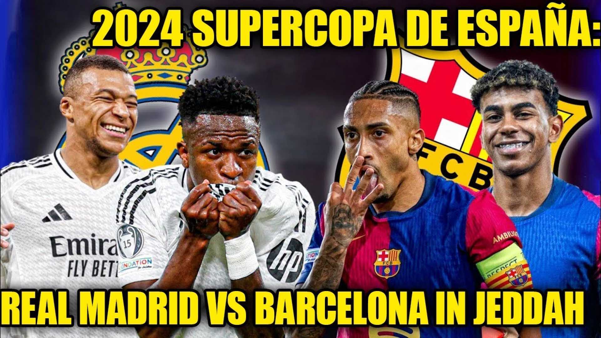 Supercopa 2024 Real Madrid Vs Barcelona Jeddah