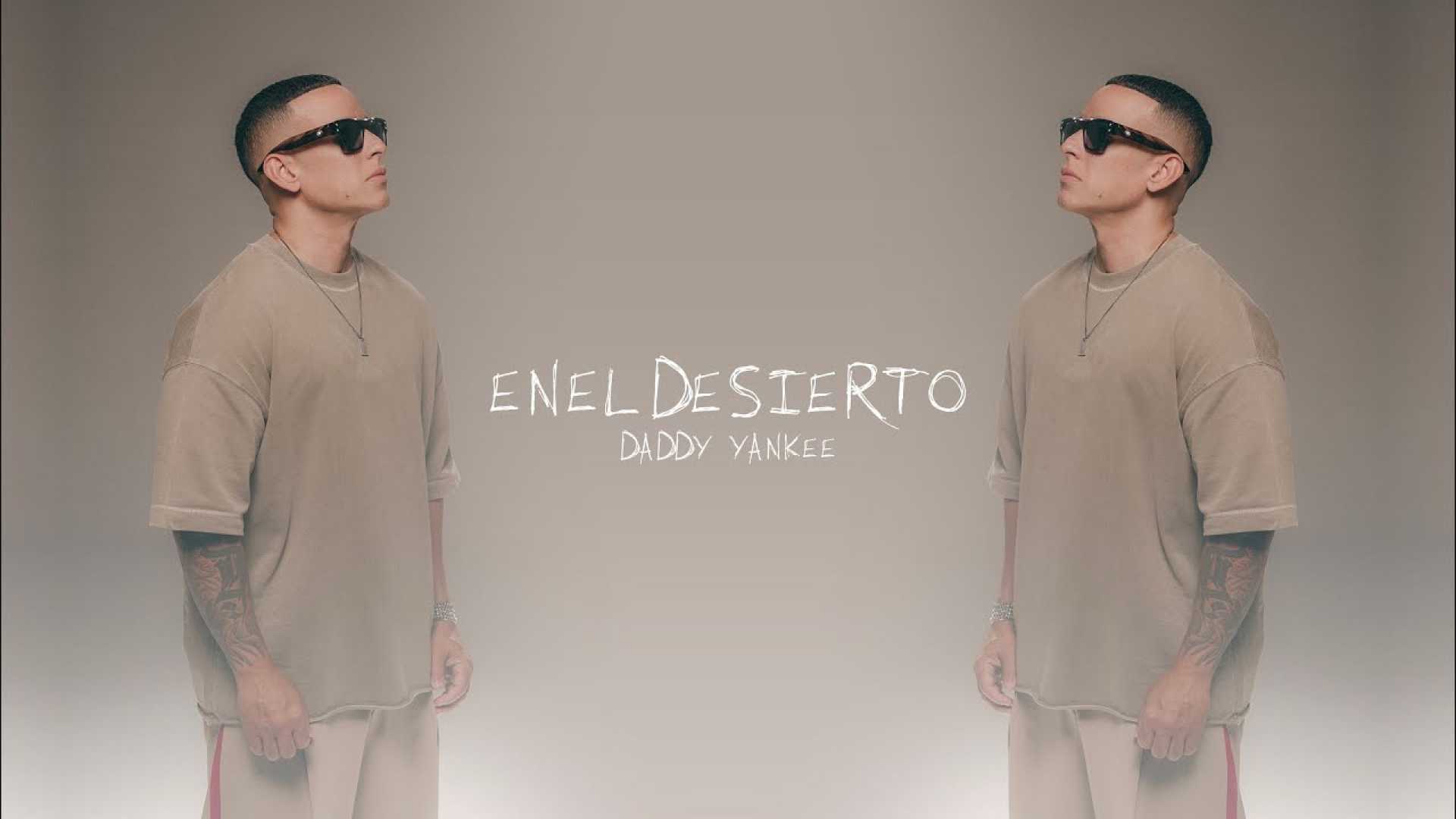 Daddy Yankee New Song En El Desierto Music Video