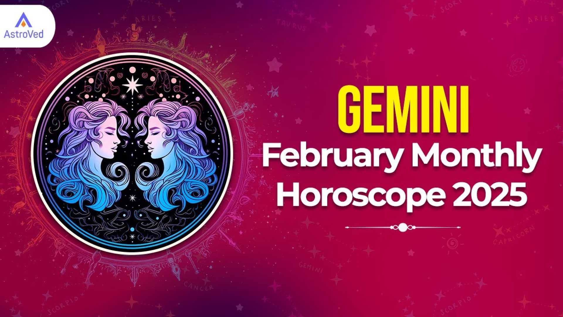 Gemini Horoscope February 2025 Astrology Predictions