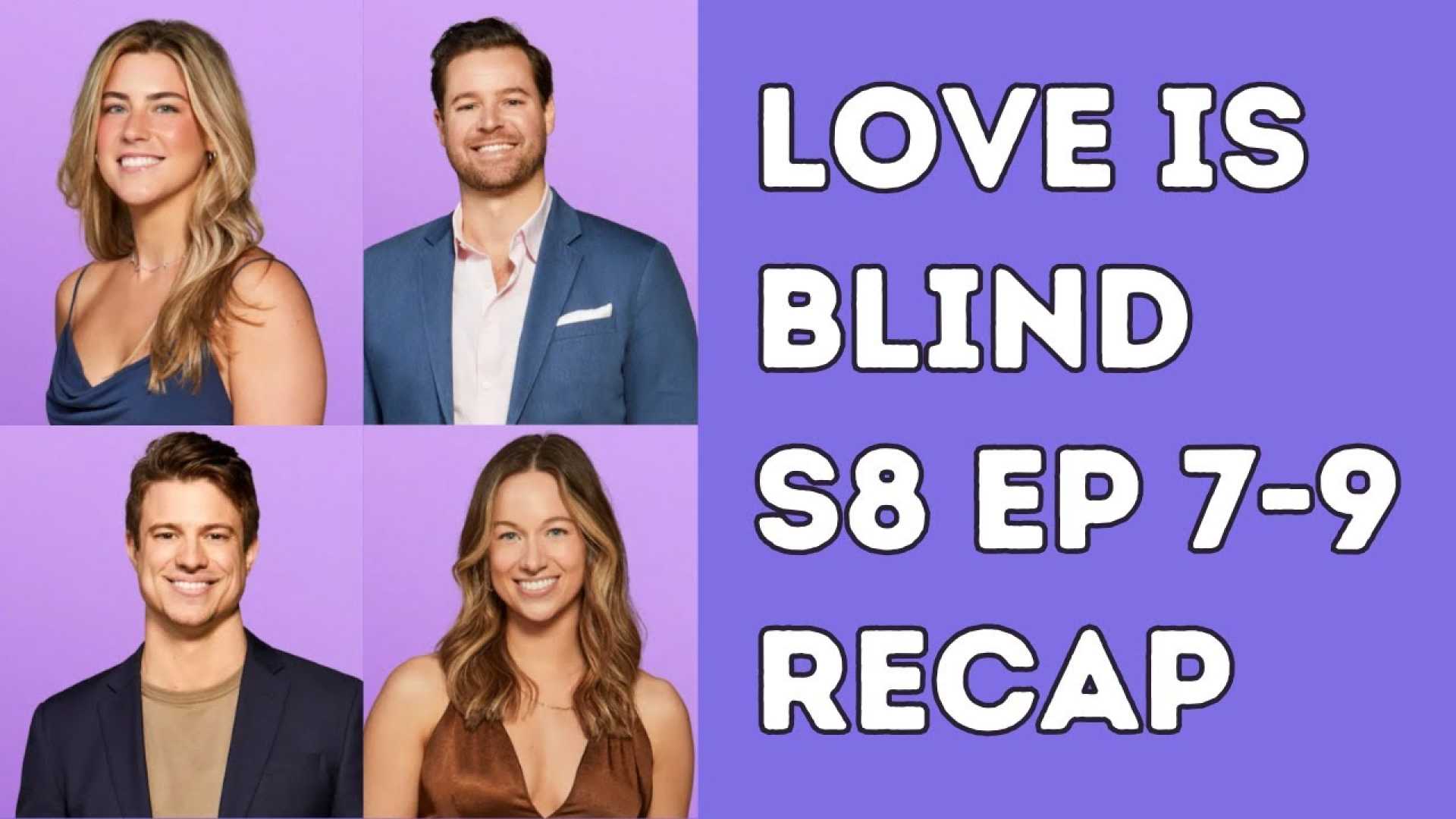 Love Is Blind Season 8 Recap Episodes 7 9