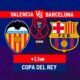 Valencia Vs Barcelona Copa Del Rey 2025