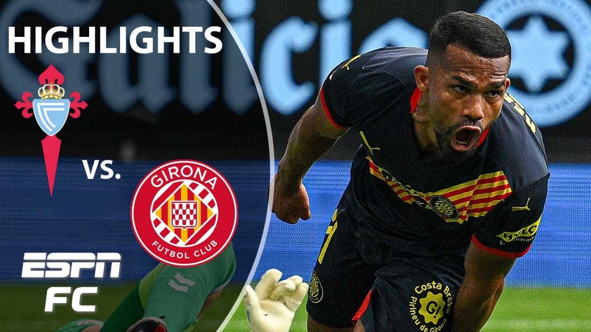 Celta Vigo Vs Girona Fc Match Highlights