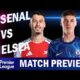 Chelsea Arsenal Premier League Match Preview