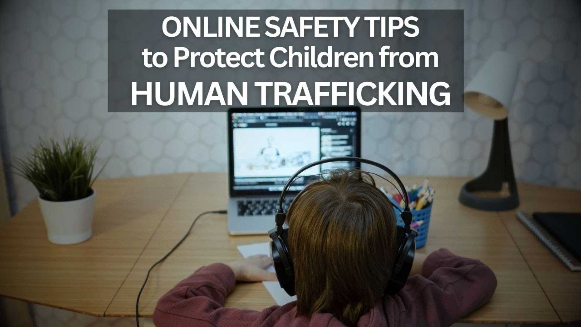 Child Trafficking Internet Safety