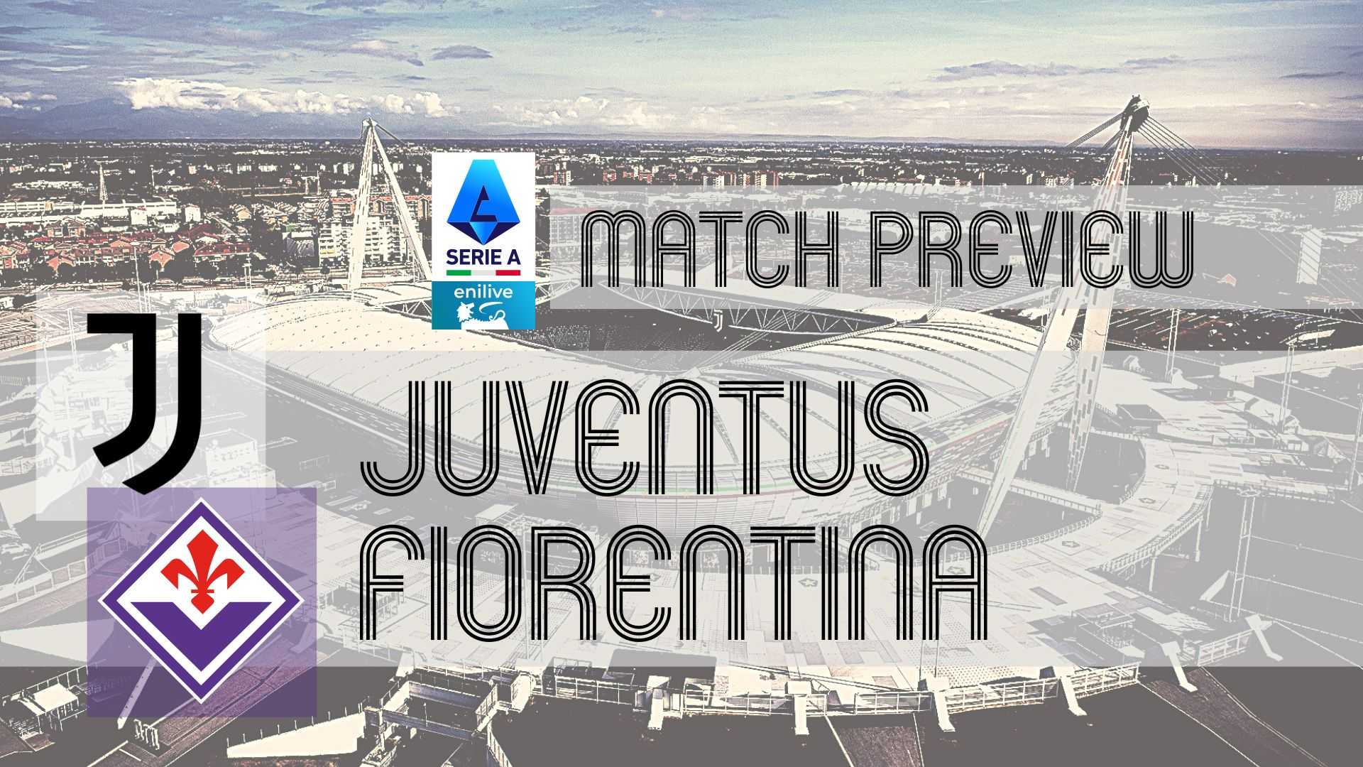 Juventus Vs Fiorentina Serie A Match Preview