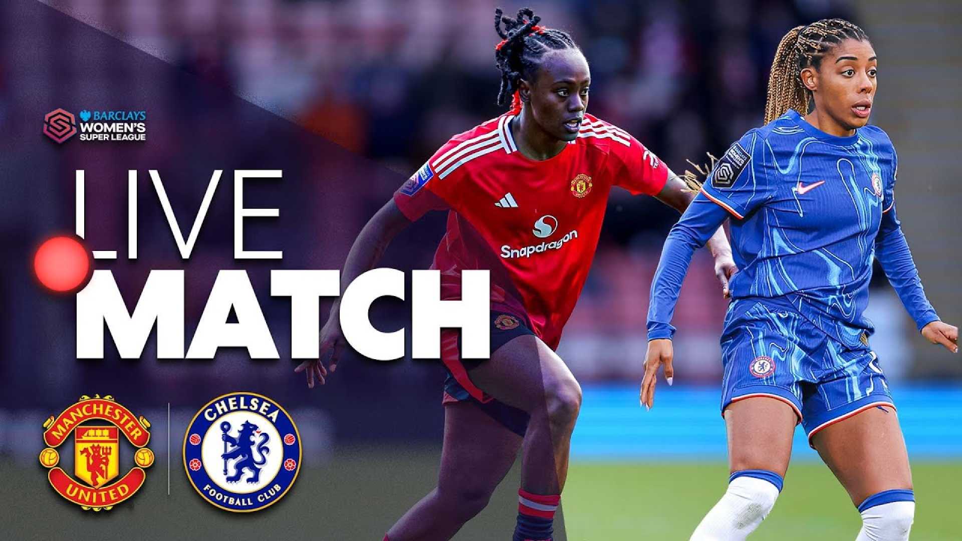 Chelsea Vs Manchester United Women's Super League Match