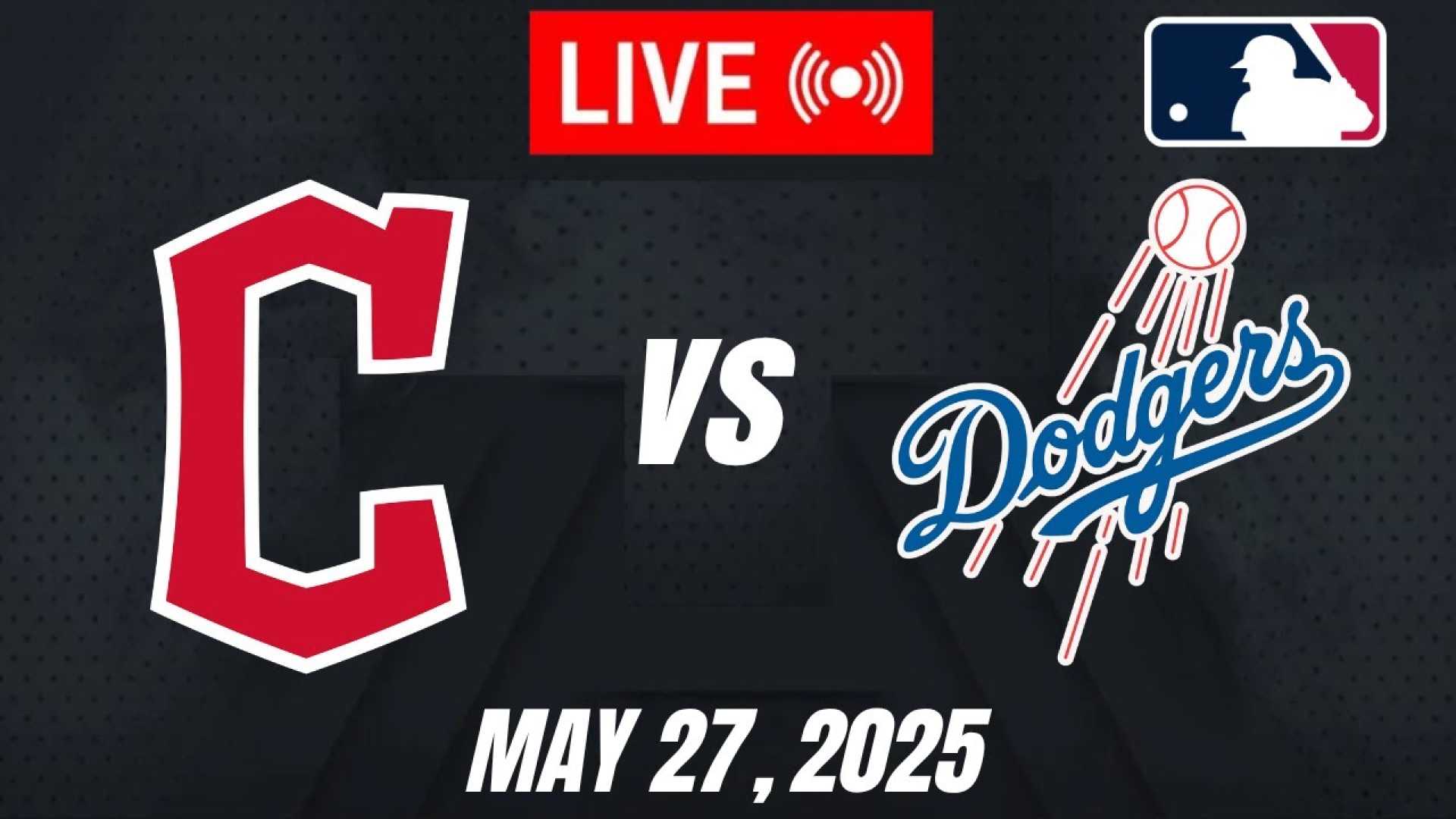 Dodgers Guardians Baseball Game May 27 2025