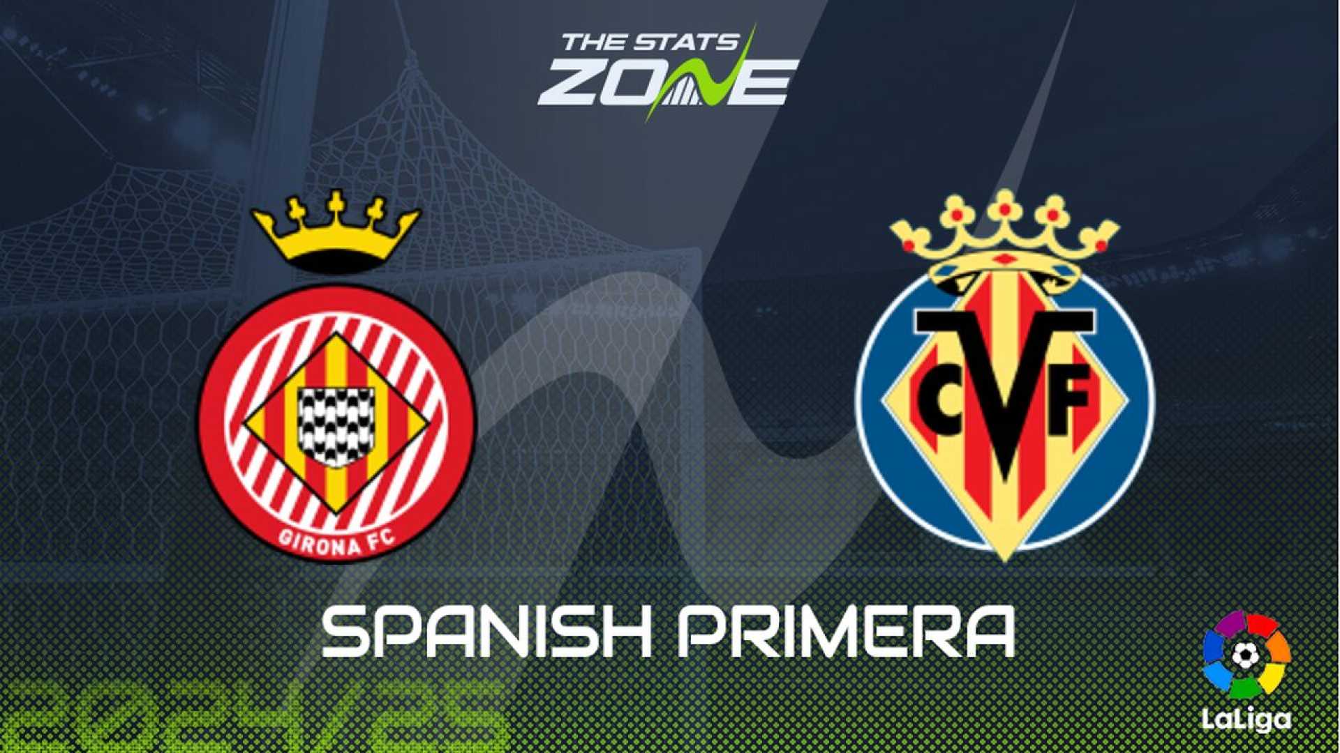 Girona Villarreal La Liga Match Preview