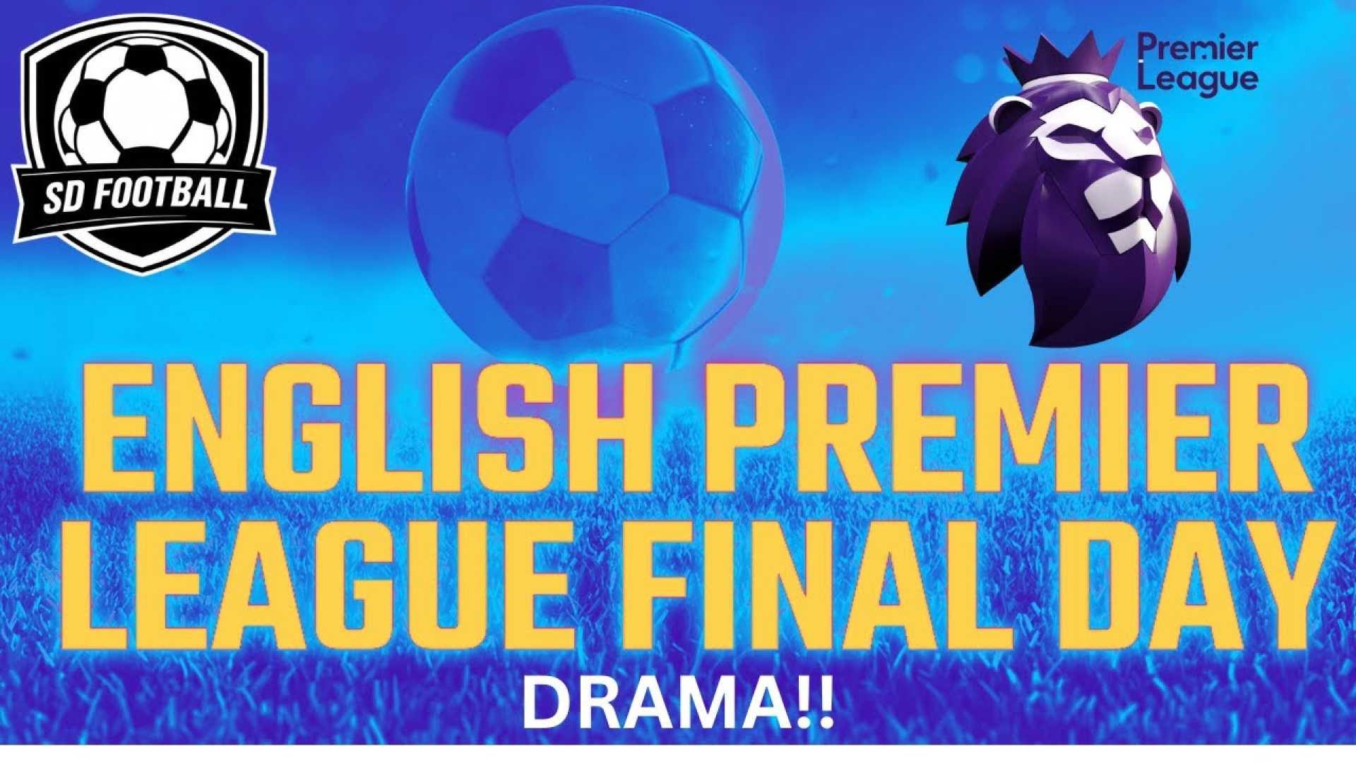Premier League Final Day Football Drama