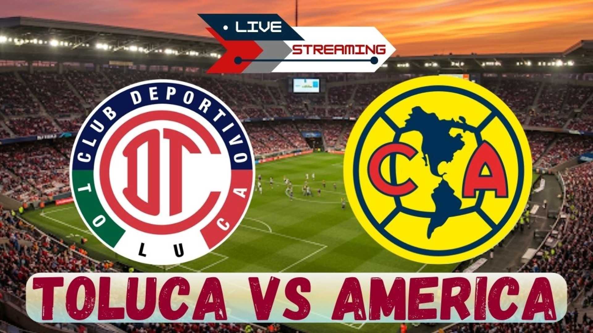 Toluca America Liga Mx Final
