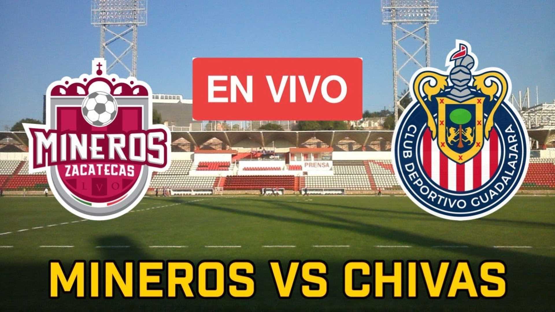 Chivas Guadalajara Vs Mineros De Zacatecas