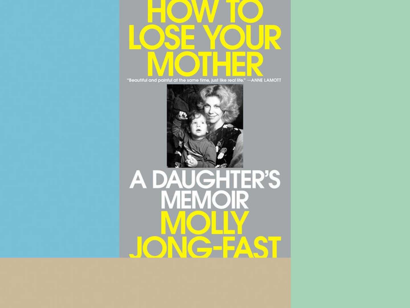 Molly Jong Fast Memoir How To Lose Your Mother