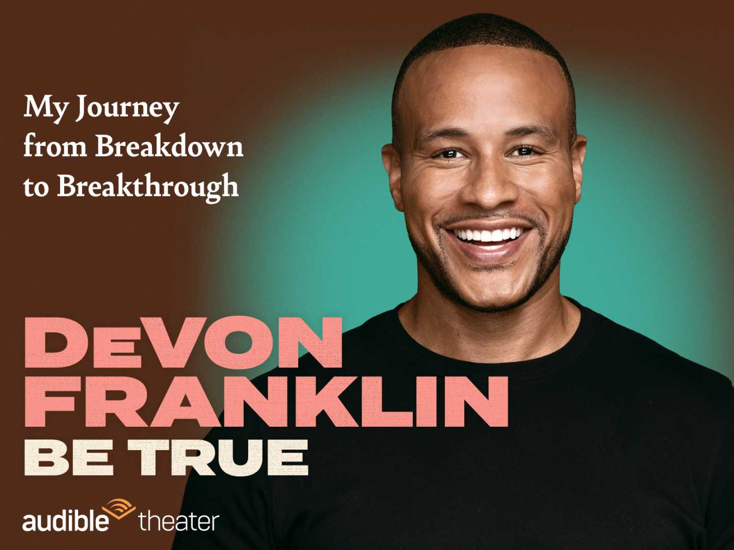 Devon Franklin Be True Theatrical Event