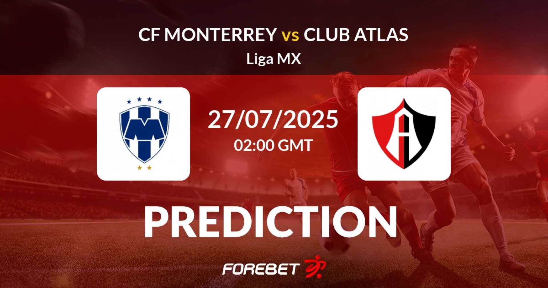 Monterrey Atlas Liga Mx Match Preview