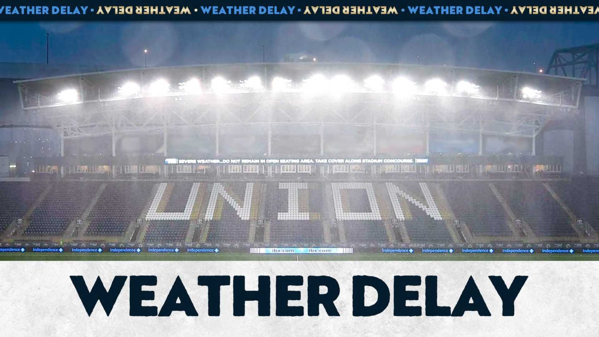 Philadelphia Union Subaru Park Weather Delay