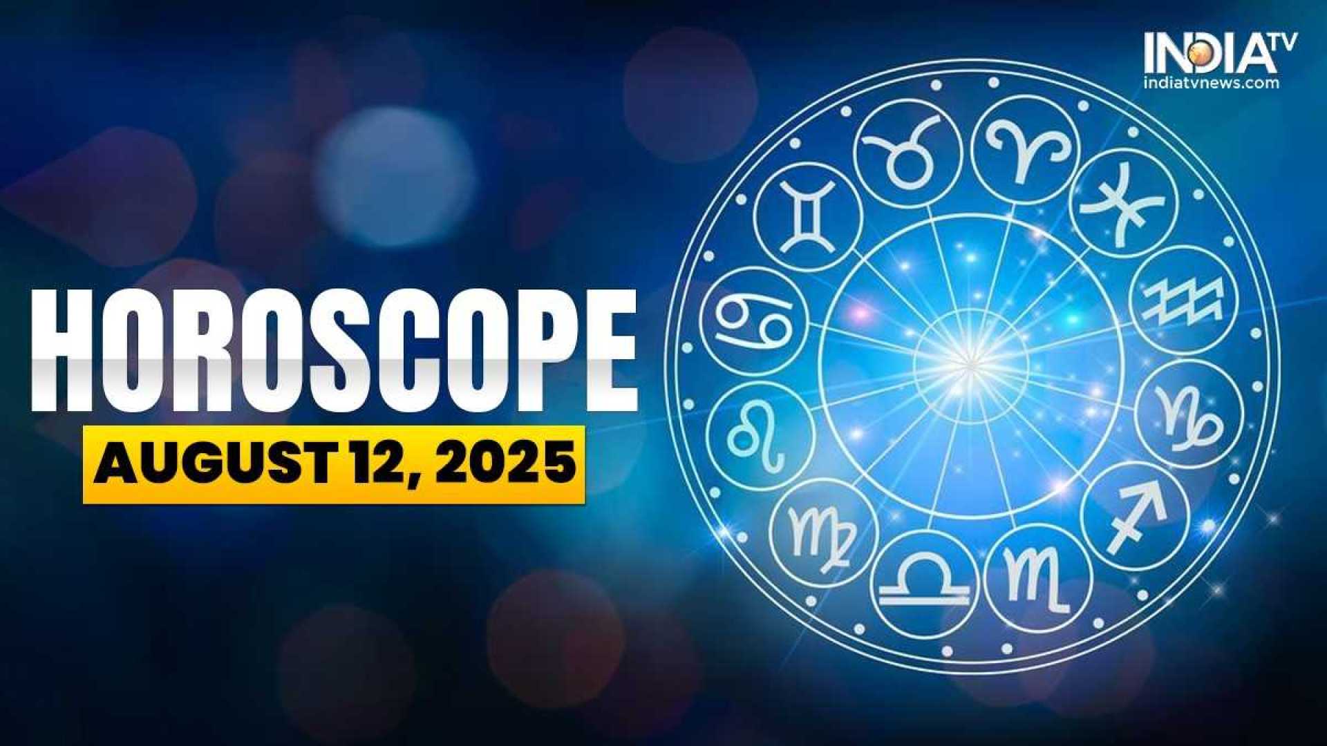 Astrology Horoscopes August 12 2025