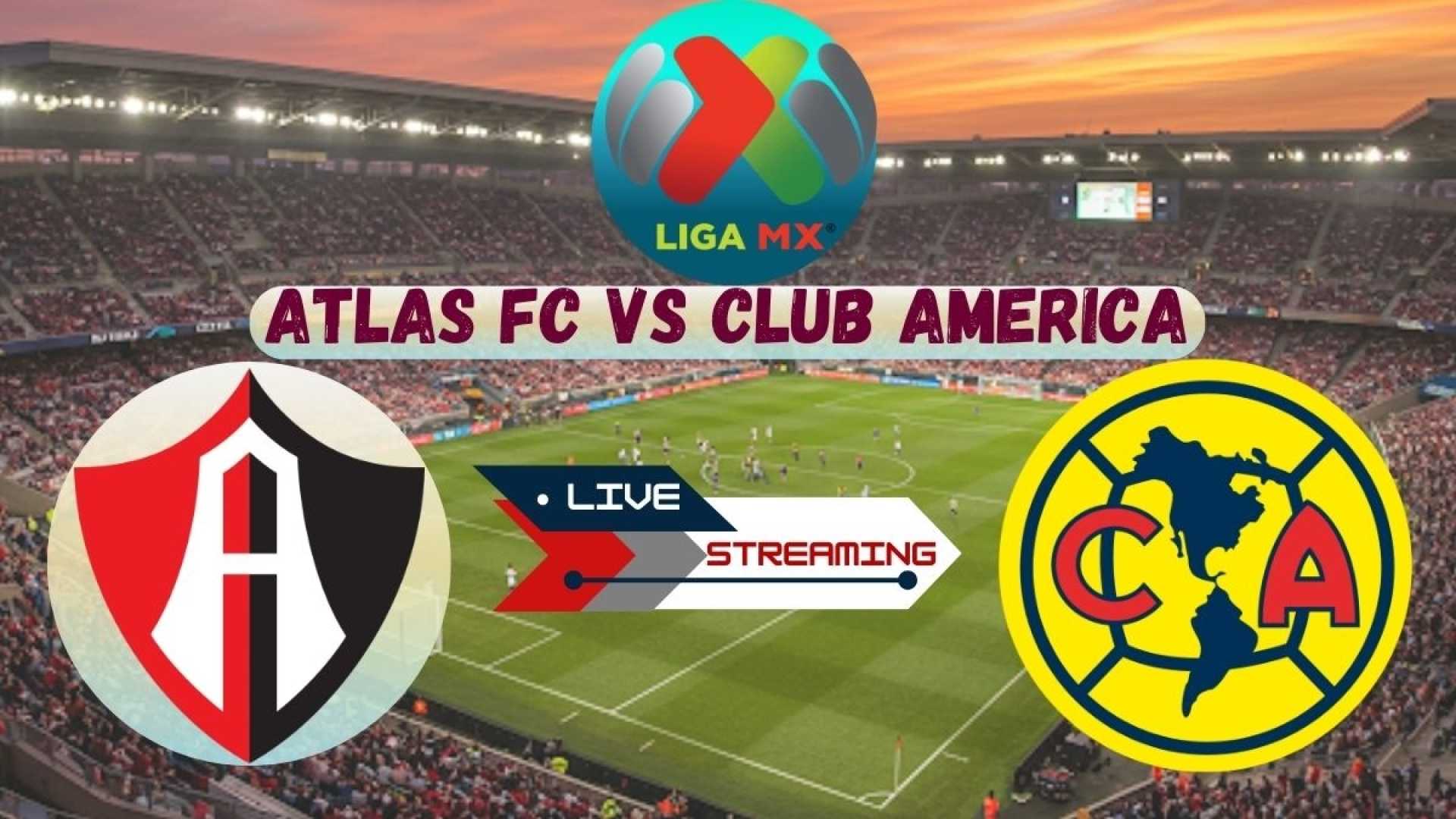 Atlas Vs Club America Liga Mx Matchup