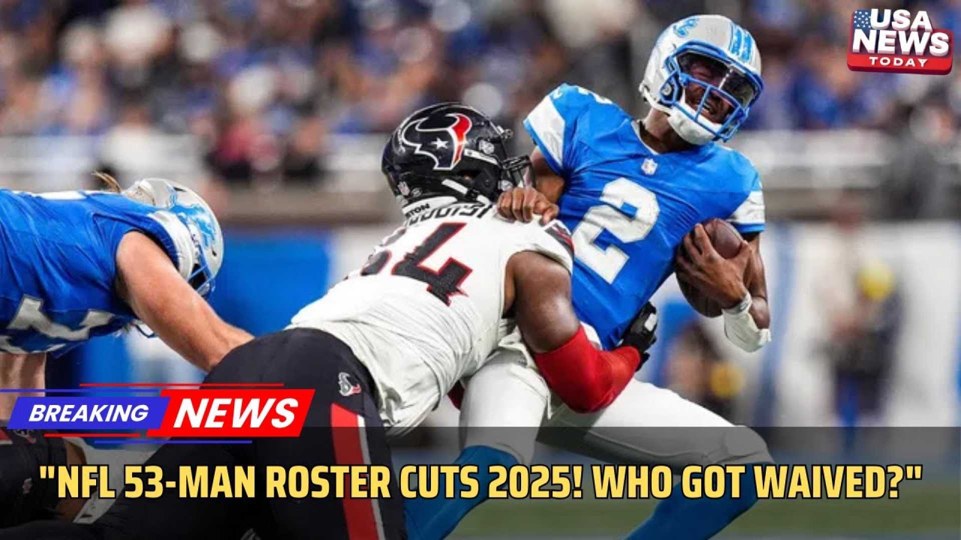 Nfl Roster Cuts News 2025