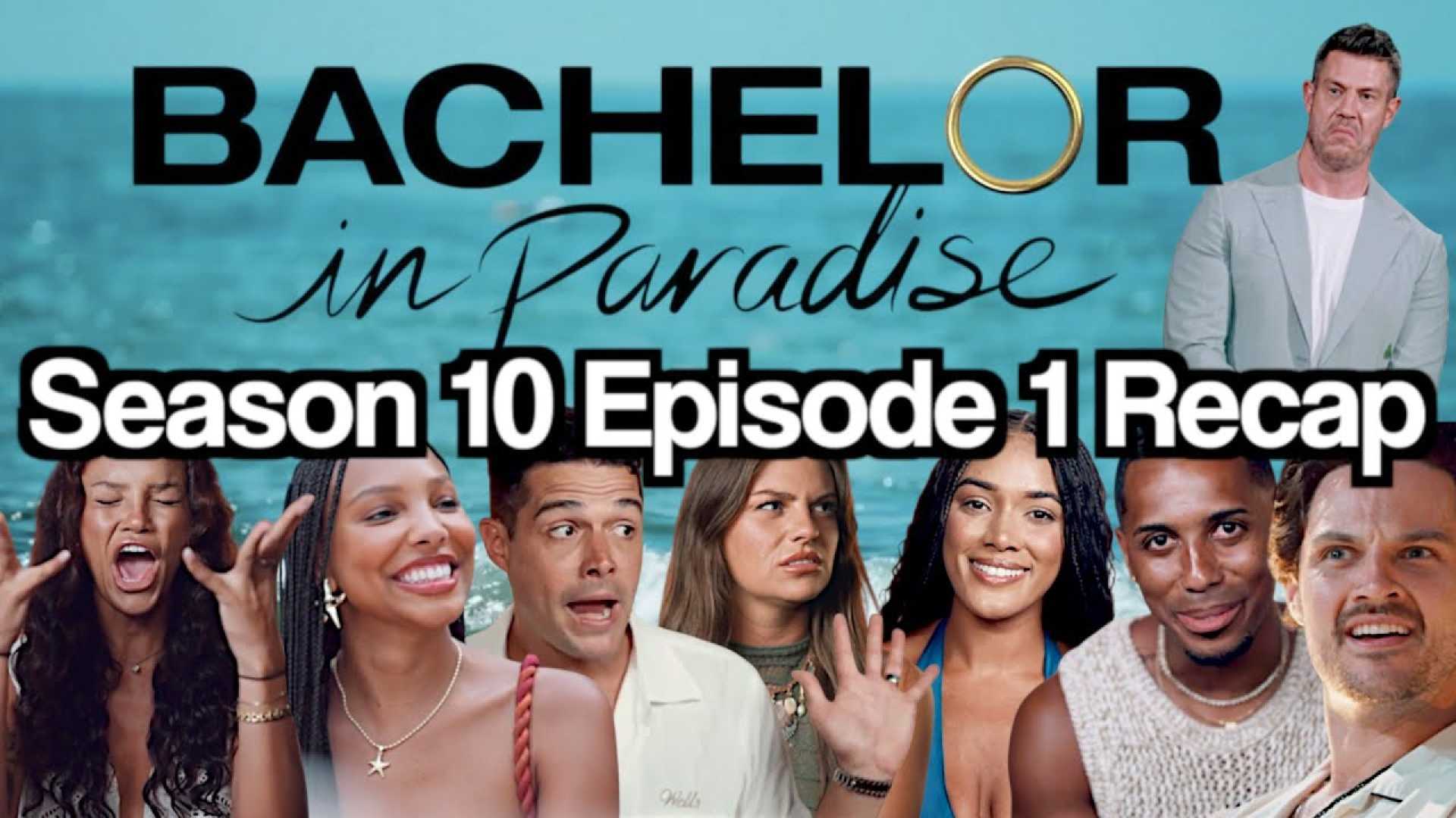Bachelor In Paradise Season 10 Recap