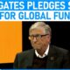 Bill Gates Global Fund Donation