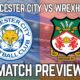 Wrexham Vs Leicester City Match Preview