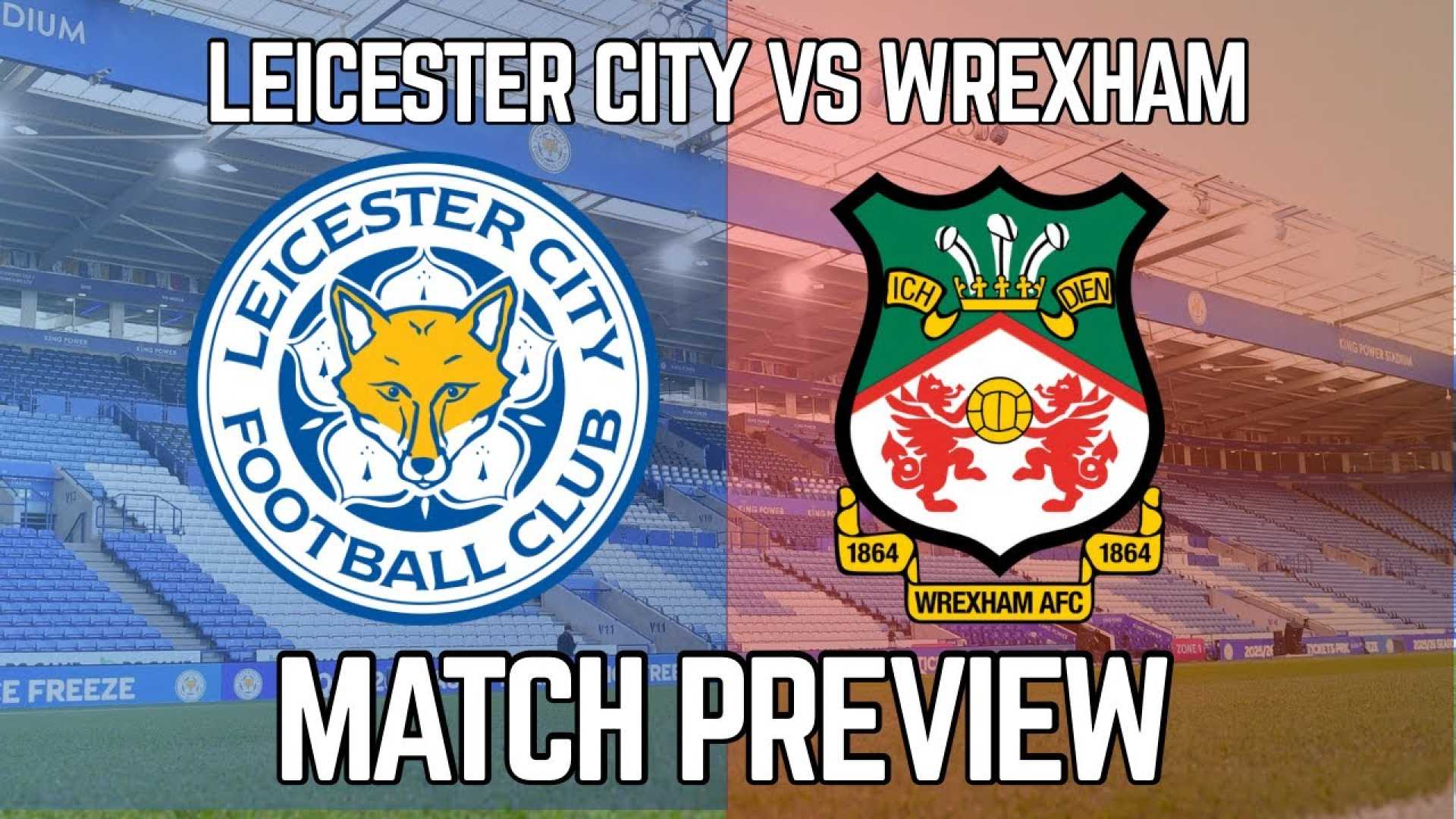 Wrexham Vs Leicester City Match Preview