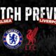 Liverpool Chelsea Match Preview