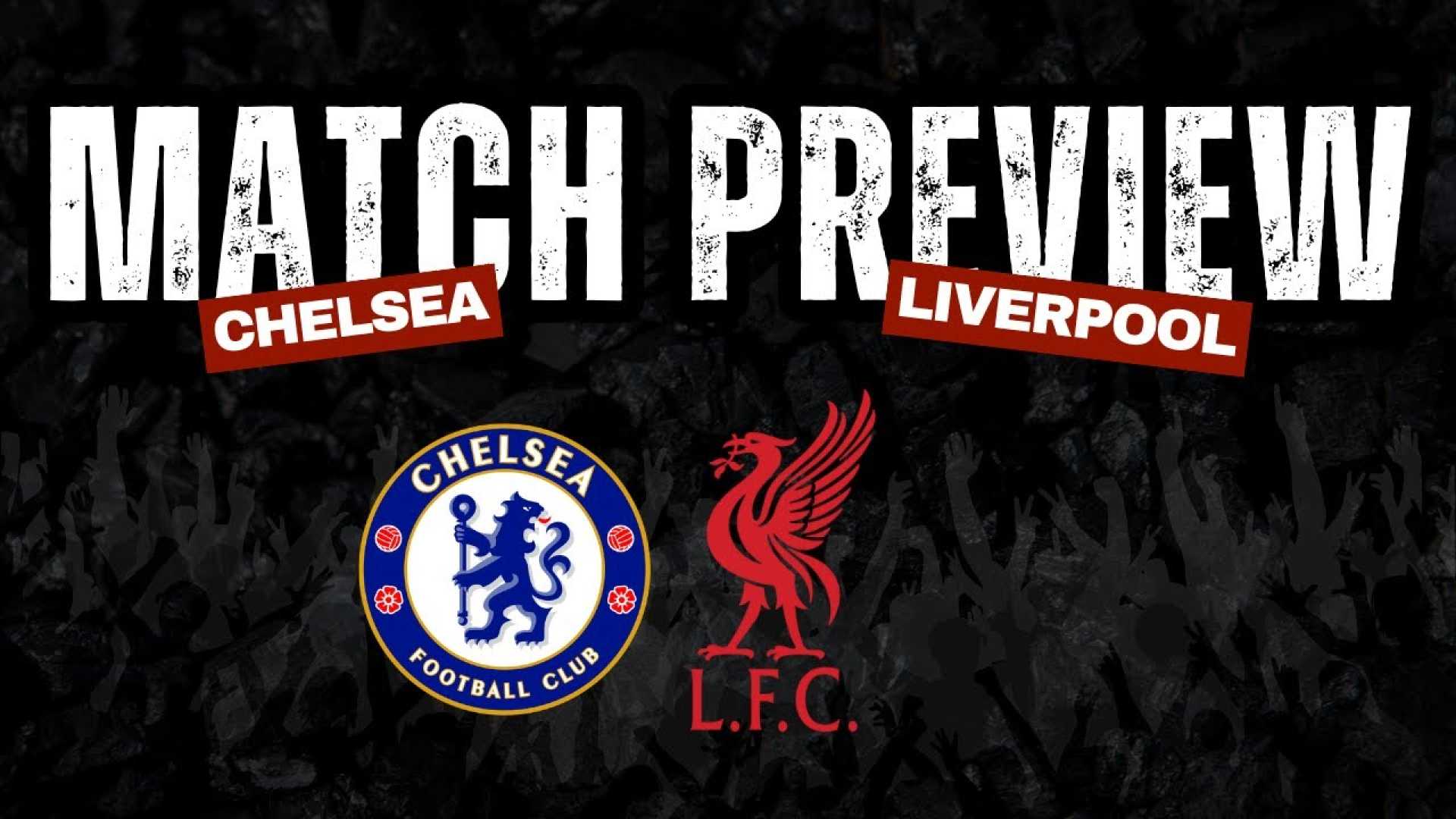 Liverpool Chelsea Match Preview